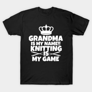 Grandma is my name. Knitting is my game T-Shirt